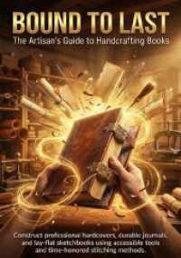 Bound to Last: The Artisan's Guide to Handcrafting Books : Construct professional hardcovers, durable journals, and lay-flat sketchbooks using accessible tools and time-honored stitching methods..DE