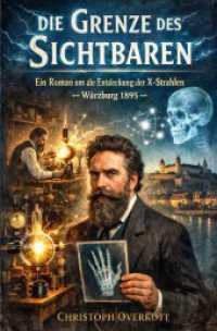Die Grenze des Sichtbaren : Ein Roman um die Entdeckung der X-Strahlen.DE