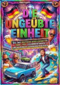 Die ungeübte Einheit : Wie zwei deutsche Gesellschaften 1989-1991 zusammenfanden und warum die Spannungen blieben.DE