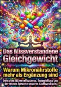 Das Missverstandene Gleichgewicht: Warum Mikronährstoffe mehr als Ergänzung sind : Zwischen Nährstoffbalance， Energiefluss und der feinen Sprache unseres Stoffwechsels.DE