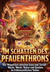Im Schatten des Pfauenthrons : Das Mogulreich zwischen Glanz und Zerfall - Macht, Kultur und Glauben im fr&uuml;hneuzeitlichen Indien.DE