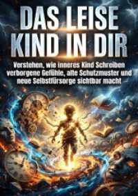Das Leise Kind in Dir : Verstehen, wie inneres Kind Schreiben verborgene Gef&uuml;hle, alte Schutzmuster und neue Selbstf&uuml;rsorge sichtbar macht.DE