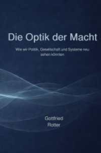 Die Optik der Macht : Wie wir Politik, Gesellschaft und Systeme neu sehen k&ouml;nnten.DE