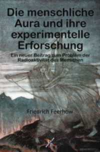 Die menschliche Aura und ihre experimentelle Erforschung : Ein neuer Beitrag zum Problem der Radioaktivit&auml;t des Menschen.DE