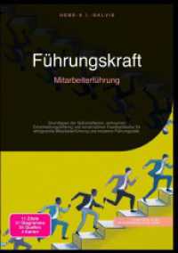 F&uuml;hrungskraft: Mitarbeiterf&uuml;hrung : Grundlagen der Selbstreflexion, wirksamen Entscheidungsfindung und konstruktiven Feedbackkultur f&uuml;r erfolgreiche Mitarbeiterf&uuml;hrung und moderne F&uuml;hrungsstile..DE