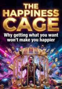 The Happiness Cage : Why getting what you want won't make you happier.DE