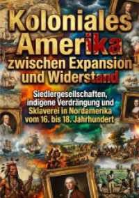 Koloniales Amerika zwischen Expansion und Widerstand : Siedlergesellschaften, indigene Verdr&auml;ngung und Sklaverei in Nordamerika vom 16. bis 18. Jahrhundert.DE
