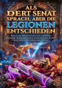 Als der Senat sprach, aber die Legionen entschieden : R&ouml;mische Machtstrukturen zwischen Republik und Kaiserreich: Institutionen, Krisen und politische Kultur der Antike.DE
