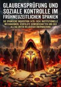 Glaubenspr&uuml;fung und soziale Kontrolle im fr&uuml;hneuzeitlichen Spanien : Die Spanische Inquisition 1478-1834: Institutionelle Mechanismen, verfolgte Gemeinschaften und der Alltag unter religi&ouml;ser &Uuml;berwachung.DE