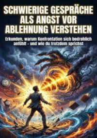 Schwierige Gespr&auml;che als Angst vor Ablehnung verstehen : Erkunden, warum Konfrontation sich bedrohlich anf&uuml;hlt - und wie du trotzdem sprichst.DE