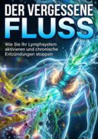 Der vergessene Fluss : Wie Sie Ihr Lymphsystem aktivieren und chronische Entz&uuml;ndungen stoppen.DE