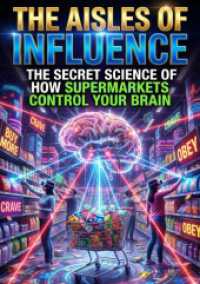 The Aisles of Influence : The Secret Science of How Supermarkets Control Your Brain.DE