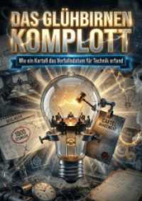 Das Glühbirnen Komplott : Wie ein Kartell das Verfallsdatum für Technik erfand.DE