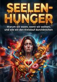 Seelen-Hunger : Warum wir essen， wenn wir weinen， und wie wir den Kreislauf durchbrechen.DE