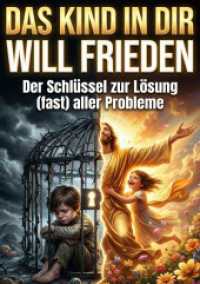 Kind in dir will Frieden : Der Schlüssel zur Lösung (fast) aller Probleme.DE