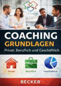 Coaching Grundlagen I Privat, Beruflich und Gesch&auml;ftlich : Optimierung von Kommunikation, Selbstreflexion und Zielverwirklichung.DE