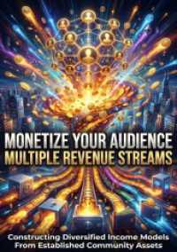 Monetize Your Audience: Multiple Revenue Streams : Constructing Diversified Income Models From Established Community Assets.DE