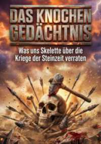 Knochen Ged&auml;chtnis : Was uns Skelette &uuml;ber die Kriege der Steinzeit verraten.DE