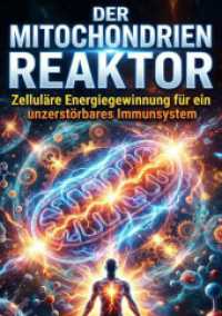 Mitochondrien Reaktor : Zellul&auml;re Energiegewinnung f&uuml;r ein unzerst&ouml;rbares Immunsystem.DE