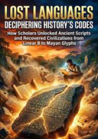 Lost Languages: Deciphering History's Codes : How Scholars Unlocked Ancient Scripts and Recovered Civilizations from Linear B to Mayan Glyphs.DE