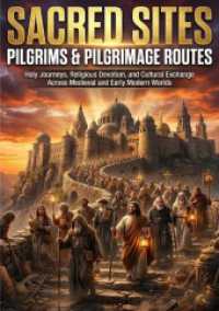 Sacred Sites: Pilgrims & Pilgrimage Routes : Holy Journeys, Religious Devotion, and Cultural Exchange Across Medieval and Early Modern Worlds.DE