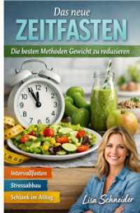 Das neue Zeitfasten : Die besten Methoden Gewicht zu reduzieren.DE