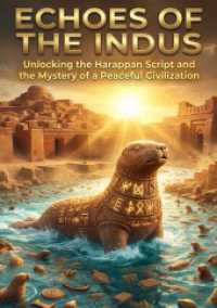 Echoes of the Indus : Unlocking the Harappan Script and the Mystery of a Peaceful Civilization.DE