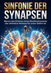 Sinfonie der Synapsen : Warum das Erlernen eines Musikinstruments das ultimative Workout f&uuml;r unser Gehirn ist.DE