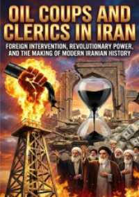 Oil Coups and Clerics in Iran : Foreign Intervention, Revolutionary Power, and the Making of Modern Iranian History.DE