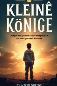 Kleine Konige : Jungen mit großem Selbstwertgefühl in der heutigen Welt erziehen.DE