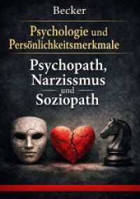 Psychologie und Persönlichkeitsmerkmale I Psychopath， Narzissmus und Soziopath : Die Dunkle Triade und ihre Auswirkungen.DE