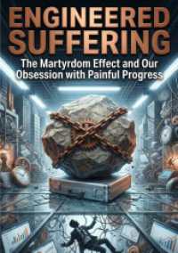Engineered Suffering : The Martyrdom Effect and Our Obsession with Painful Progress.DE
