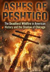Ashes of Peshtigo : The Deadliest Wildfire in American History and the Shadow of Chicago.DE