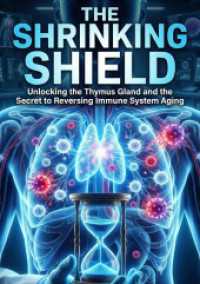 The Shrinking Shield : Unlocking the Thymus Gland and the Secret to Reversing Immune System Aging.DE