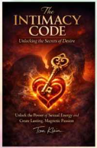 The Intimacy Code: Unlocking the Secrets of Desire : Unlock the Power of Sexual Energy and Create Lasting， Magnetic Passion.DE