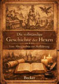 Die vollständige Geschichte der Hexen I Vom Aberglauben zur Aufklärung : Akribische Sammlung von Quellen und Berichten.DE
