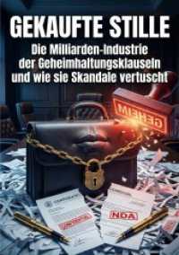 Gekaufte Stille : Die Milliarden-Industrie der Geheimhaltungsklauseln und wie sie Skandale vertuscht.DE