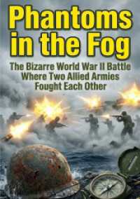 Phantoms in the Fog : The Bizarre World War II Battle Where Two Allied Armies Fought Each Other.DE