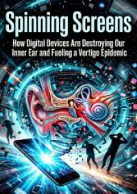 Spinning Screens : How Digital Devices Are Destroying Our Inner Ear and Fueling a Vertigo Epidemic.DE