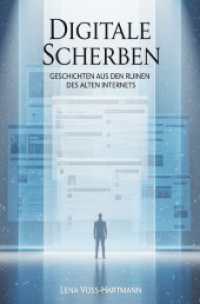 Digitale Scherben : Geschichten aus den Ruinen des alten Internets.DE