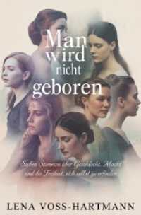 Man wird nicht geboren : Sieben Stimmen über Geschlecht， Macht und die Freiheit， sich selbst zu erfinden.DE