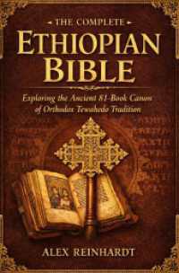 The complete Ethiopian Bible : Exploring the Ancient 81-Book Canon of Orthodox TewahedoTradition.DE