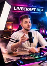 TikTok Live! LiveCraft Creator Workbook : Ausgabe 1 （2. Aufl.）