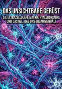 Das Unsichtbare Gerüst : Die Extrazelluläre Matrix， Hyaluronsäure und das Gel， das uns zusammenhält