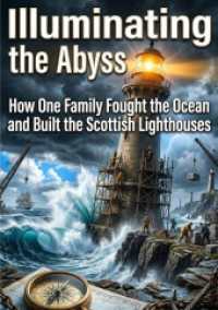 Illuminating the Abyss : How One Family Fought the Ocean and Built the Scottish Lighthouses