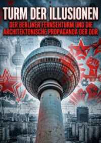 Turm der Illusionen : Der Berliner Fernsehturm und die architektonische Propaganda der DDR