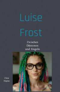 Luise Frost : Zwischen D&auml;monen und Engeln.DE
