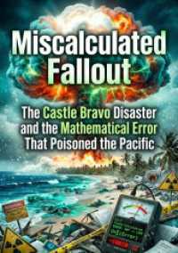Miscalculated Fallout : The Castle Bravo Disaster and the Mathematical Error That Poisoned the Pacific.DE