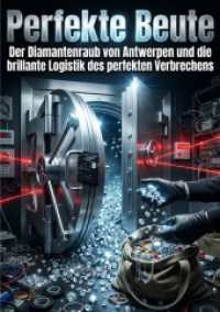 Perfekte Beute : Der Diamantenraub von Antwerpen und die brillante Logistik des perfekten Verbrechens.DE