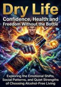 Dry Life: Confidence， Health and Freedom Without the Bottle : Exploring the Emotional Shifts， Social Patterns， and Quiet Strengths of Choosing Alcohol-Free Living.DE